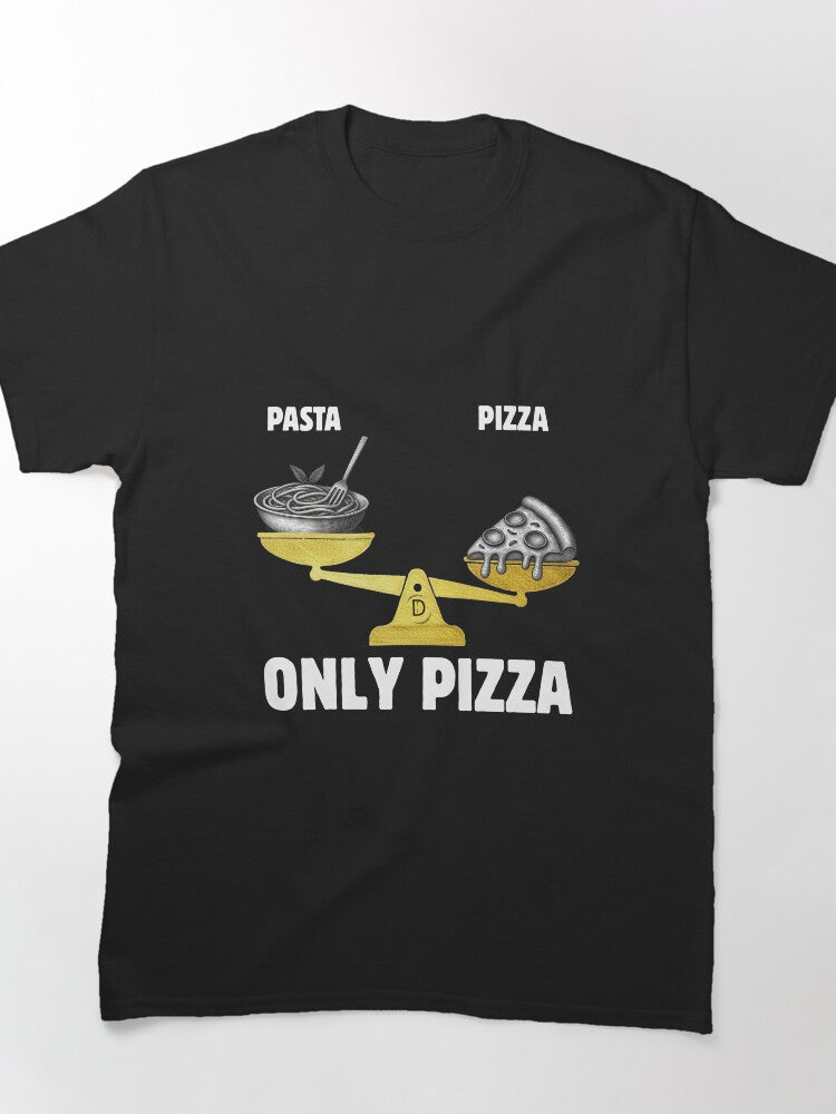 WANTED Italian Food Dilemma: ONLY PIZZA Balance T-Shirt Black Version Classic T-Shirt