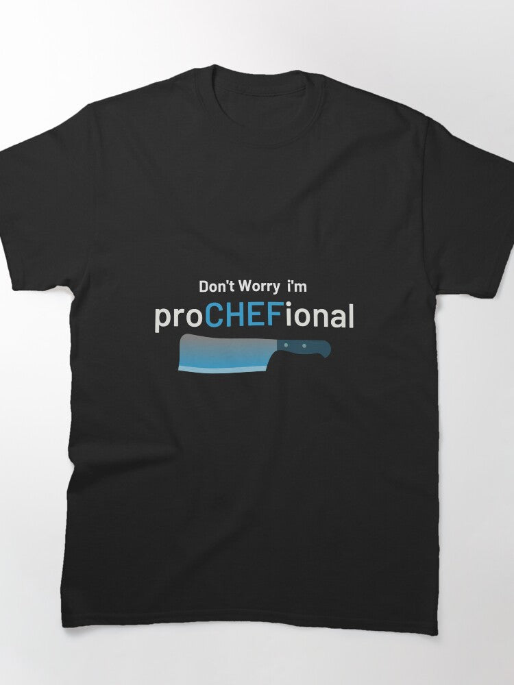 Don't Worry I Am Professional Pro Chef Funny Apron w/ Pockets| Funny Kitchen Chef Apron| Professional Cook Grill BBQ Master Apron Gift Apron Classic T-Shirt