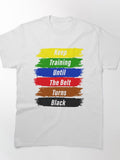 keep training until the belt turns black Keep Rolling Classic T-Shirt