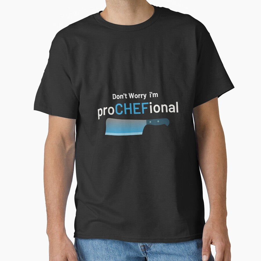 Don't Worry I Am Professional Pro Chef Funny Apron w/ Pockets| Funny Kitchen Chef Apron| Professional Cook Grill BBQ Master Apron Gift Apron Classic T-Shirt