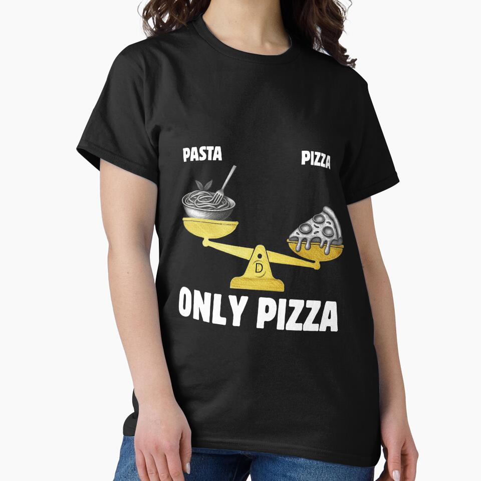 WANTED Italian Food Dilemma: ONLY PIZZA Balance T-Shirt Black Version Classic T-Shirt